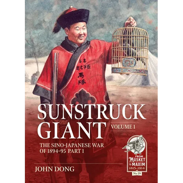 Sunstruck Giant Volume 1: The Sino-Japanese War of 1894-95