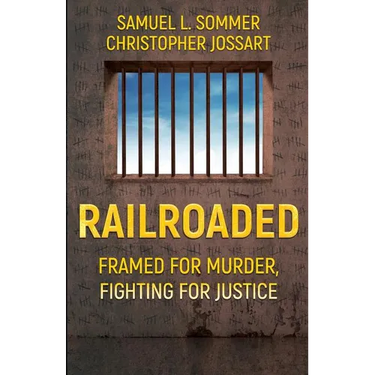 Railroaded: Framed For Murder, Fighting For Justice