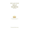 Reclaim Your Self Worth From RSD: Strategies for Building Resilience, Embracing Your True Value, and overcoming Rejection Sensitive Dysphoria