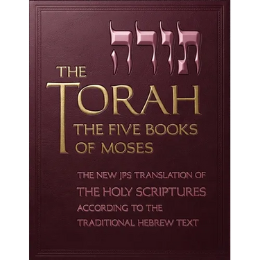 The Torah: The Five Books of Moses, the New Translation of the Holy Scriptures According to the Traditional Hebrew Text