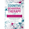 Cognitive Behavioral Therapy -CBT-: this book includes: CBT for Anxiety, Anxiety Therapy, Borderline Personality Disorder, Vagus Nerve Stimulation
