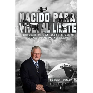 Born To Live On The Edge: Experiences from living on a farm to flying combat sorties in Vietnam to retirement (Spanish Edition)