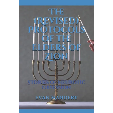 The (Revised) Protocols of the Elders of Zion: Stories of Neurotic Obsession