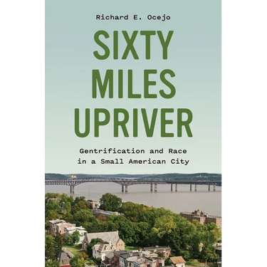 Sixty Miles Upriver: Gentrification and Race in a Small American City