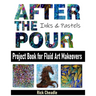 After the Pour: Project Book for Fluid Art Makeovers