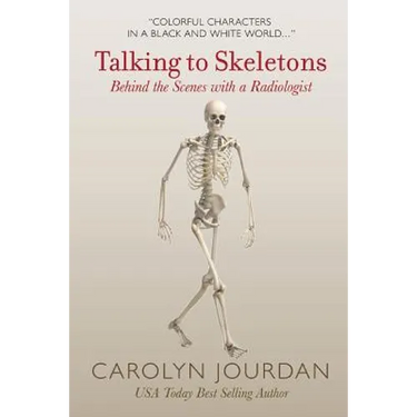 Talking to Skeletons: Behind the Scenes with a Radiologist