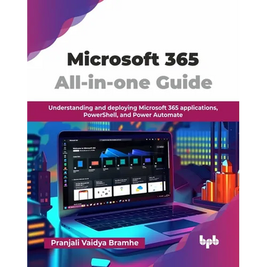 Microsoft 365 All-in-one Guide: Understanding and deploying Microsoft 365 applications, PowerShell, and Power Automate (English Edition)
