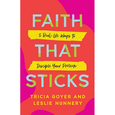 Faith That Sticks: 5 Real-Life Ways to Disciple Your Preteen