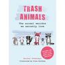 Trash Animals: The Animal Weirdos We Secretly Love