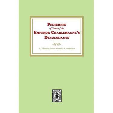 Pedigrees of some of the Emperor Charlemagne's Descendants