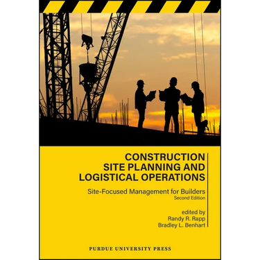 Construction Site Planning and Logistical Operations: Site-Focused Management for Builders, Second Edition