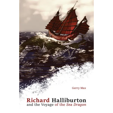 Richard Halliburton and the Voyage of the Sea Dragon