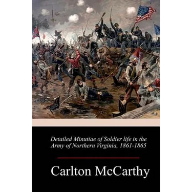 Detailed Minutiae of Soldier life in the Army of Northern Virginia, 1861-1865