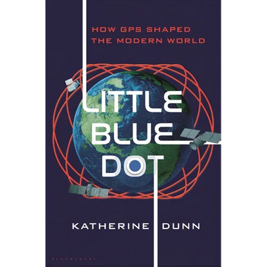Little Blue Dot: How GPS Shaped the Modern World