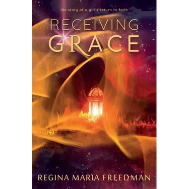 Receiving Grace: the story of a girl's return to faith