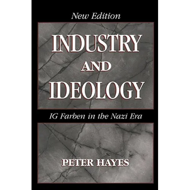 Industry and Ideology: I. G. Farben in the Nazi Era