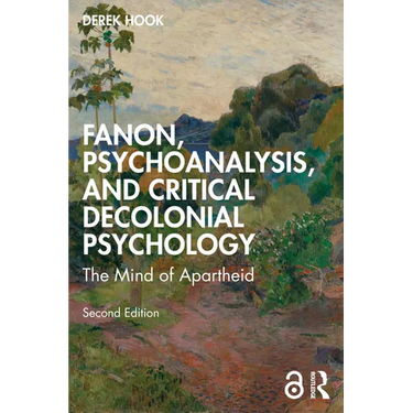 Fanon, Psychoanalysis, and Critical Decolonial Psychology: The Mind of Apartheid