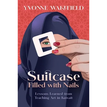 Suitcase Filled with Nails: Lessons Learned from Teaching Art in Kuwait