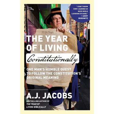 The Year of Living Constitutionally: One Man's Humble Quest to Follow the Constitution's Original Meaning
