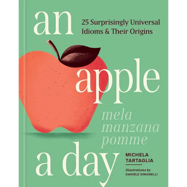 An Apple a Day: 25 Surprisingly Universal Idioms & Their Origins