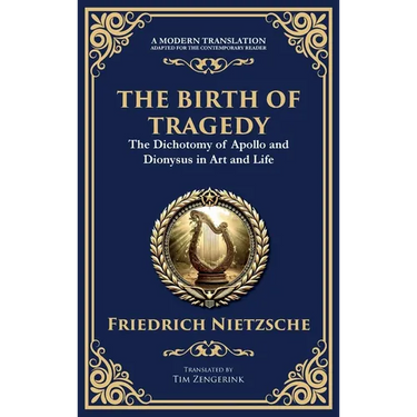 The Birth of Tragedy: Understanding Art, Culture, and Human Nature