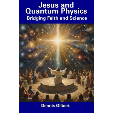 Jesus and Quantum Physics: Bridging Faith and Science