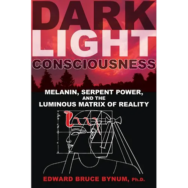 Dark Light Consciousness: Melanin, Serpent Power, and the Luminous Matrix of Reality