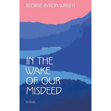 In the Wake of Our Misdeed