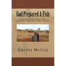 God Prepared A Fish: How God Transformed an Atheist Adrenaline Junkie into a Bible Smuggler