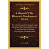 A Manual Of The Historical Development Of Art: Pre-Historic, Ancient, Classic, Early Christian With Special Reference To Architecture, Sculpture, Pain