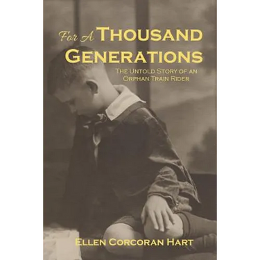 For A Thousand Generations: The untold story of an orphan train rider