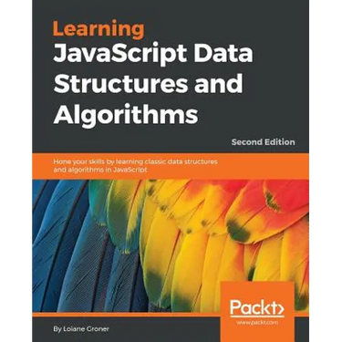 Learning JavaScript Data Structures and Algorithms - Second Edition: Hone your skills by learning classic data structures and algorithms in JavaScript