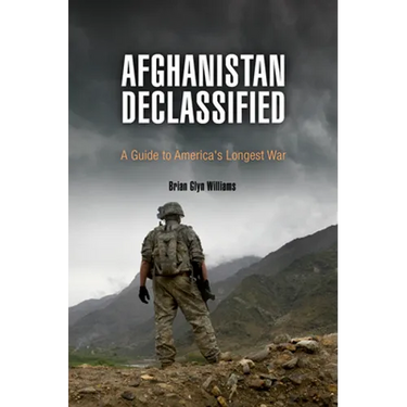 Afghanistan Declassified: A Guide to America's Longest War