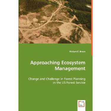 Approaching Ecosystem Management - Change and Challenge in Forest Planning in the US Forest Service