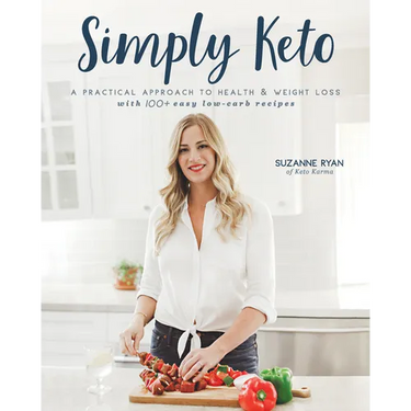 Simply Keto: A Practical Approach to Health & Weight Loss with 100+ Easy Low-Carb Recipes