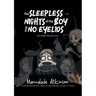 The Sleepless Nights Of The Boy With No Eyelids And Other Twisted Tales