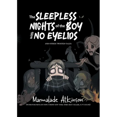 The Sleepless Nights Of The Boy With No Eyelids And Other Twisted Tales