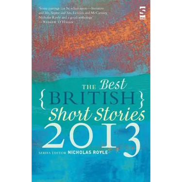 The Best British Short Stories 2013. Edited by Nicholas Royle