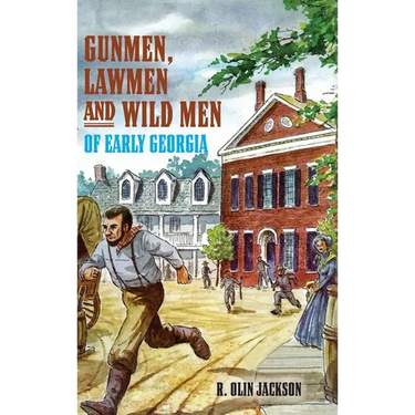 Gunmen, Lawmen and Wild Men of Early Georgia