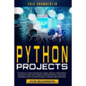 python project for beginners: Python at your fingertips! Learn, create, experiment, and don't miss the current programming language. Introduction to