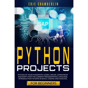 python project for beginners: Python at your fingertips! Learn, create, experiment, and don't miss the current programming language. Introduction to