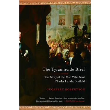 The Tyrannicide Brief: The Story of the Man Who Sent Charles I to the Scaffold