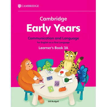 Cambridge Early Years Communication and Language for English as a First Language Learner's Book 3a: Early Years International