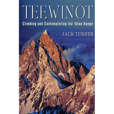 Teewinot: Climbing and Contemplating the Teton Range