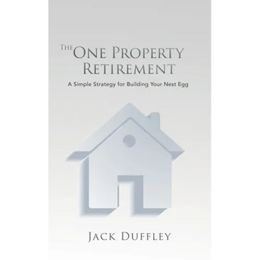 The One Property Retirement: A Simple Strategy for Building Your Nest Egg