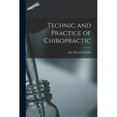 Technic and Practice of Chiropractic