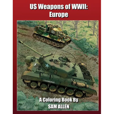 US Weapons of WWII: A historical coloring book for all ages!