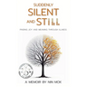 Suddenly Silent and Still