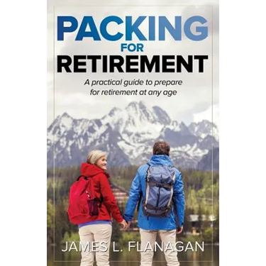 Packing For Retirement: A Practical Guide to Prepare for Retirement at Any Age