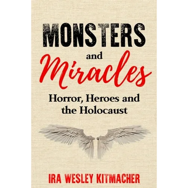 Monsters and Miracles: Horror, Heroes and the Holocaust
